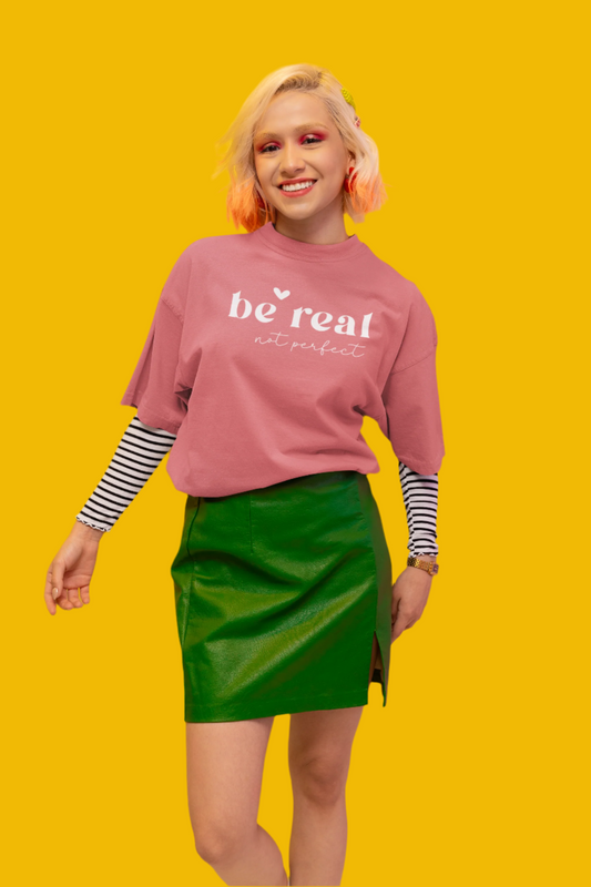 Be Real Not Perfect
